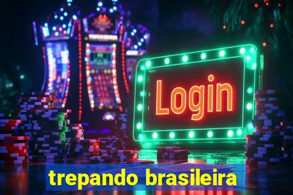 trepando brasileira